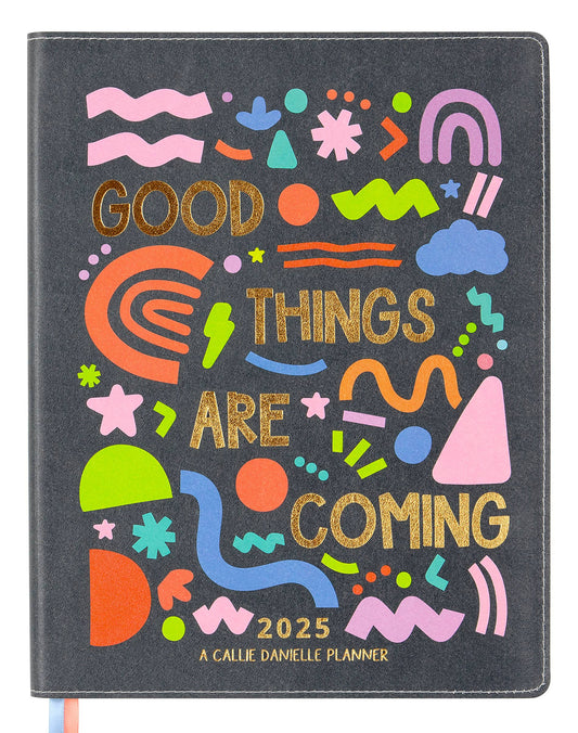 Good Things Are Coming Planner : 2025 Calendar Year