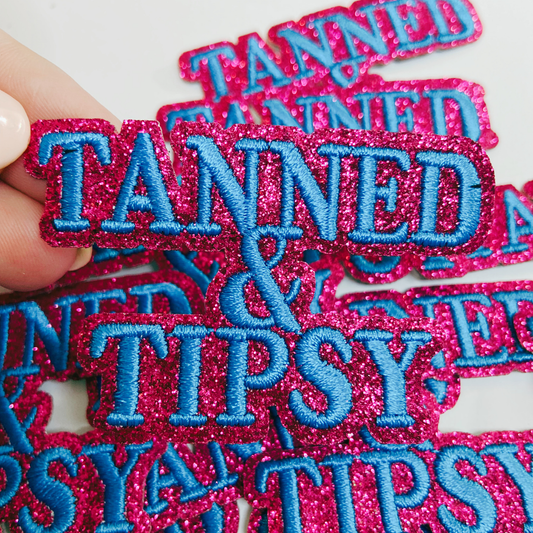 2.5" Glitter Tanned and Tipsy  -  Embroidered Hat Patch: QTY 1